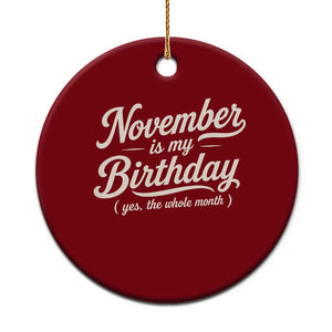 November Is My Birthday Yes The Whole Month Ceramic Ornament Funny November Bday Month Gifts TS11 1pc Red Print Your Wear