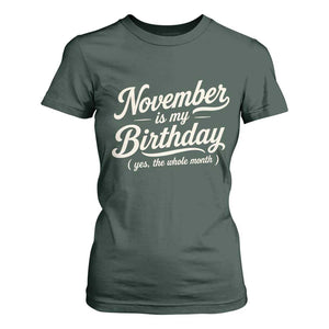 November Is My Birthday Yes The Whole Month T Shirt For Women Funny November Bday Month Gifts TS11 Dark Forest Green Print Your Wear