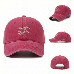 November Is My Birthday Yes The Whole Month Washed Cotton Baseball Cap Funny November Bday Month Gifts TS11 Washed Cap Universal Fit Red Print Your Wear