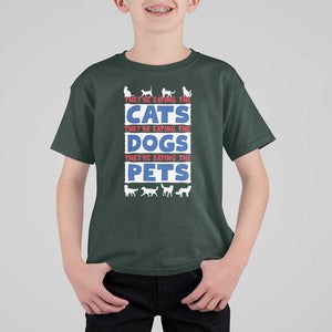 Funny Trump Supporter 2024 T Shirt For Kid They're Eating The Cats They're Eating The Dogs They're Eating The Pets TS11 Dark Forest Green Print Your Wear