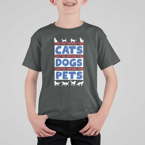 Funny Trump Supporter 2024 T Shirt For Kid They're Eating The Cats They're Eating The Dogs They're Eating The Pets TS11 Dark Heather Print Your Wear