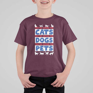 Funny Trump Supporter 2024 T Shirt For Kid They're Eating The Cats They're Eating The Dogs They're Eating The Pets TS11 Maroon Print Your Wear