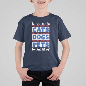 Funny Trump Supporter 2024 T Shirt For Kid They're Eating The Cats They're Eating The Dogs They're Eating The Pets TS11 Navy Print Your Wear