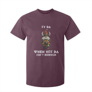 Funny Christmas Viking Gnome T Shirt For Kid Fy Da When Uff Da Isn't Enough Norwegian Santa Hat TS11 Maroon Print Your Wear