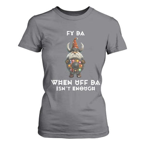 Funny Christmas Viking Gnome T Shirt For Women Fy Da When Uff Da Isn't Enough Norwegian Santa Hat TS11 Charcoal Print Your Wear