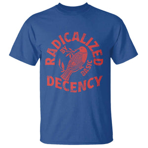 Radicalized By Basic Decency T Shirt Feminist Activist TS11 Royal Blue Print Your Wear
