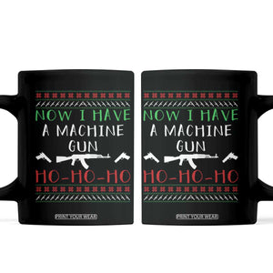 Now I Have A Machine Gun Coffee Mug Funny Christmas Movie Gun Lover TS11 Black Print Your Wear