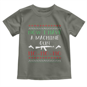 Now I Have A Machine Gun Toddler T Shirt Funny Christmas Movie Gun Lover TS11 Military Green Print Your Wear