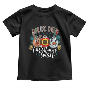 Funny Balls Deep In Christmas Spirit Toddler T Shirt Xmas Humorous Festive TS11 Black Print Your Wear