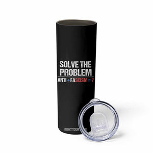 Funny Anti Fascism Protest Skinny Tumbler Solve The Problem TS11 Print Your Wear