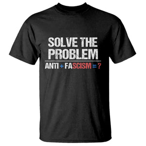 Funny Anti Fascism Protest T Shirt Solve The Problem TS11 Black Print Your Wear