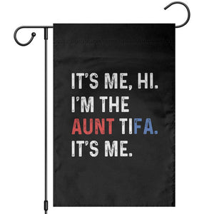 Funny Aunt Tifa Garden Flag Its Me Hi I Am The Aunt Tifa Fight Fascism Protest TS11 Black Print Your Wear