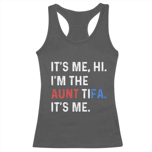 Funny Aunt Tifa Racerback Tank Top Its Me Hi I Am The Aunt Tifa Fight Fascism Protest TS11 Dark Heather Print Your Wear