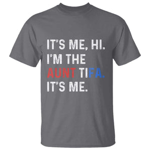 Funny Aunt Tifa T Shirt Its Me Hi I Am The Aunt Tifa Fight Fascism Protest TS11 Charcoal Print Your Wear