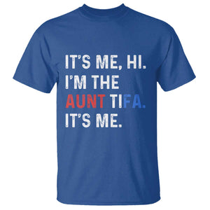 Funny Aunt Tifa T Shirt Its Me Hi I Am The Aunt Tifa Fight Fascism Protest TS11 Royal Blue Print Your Wear