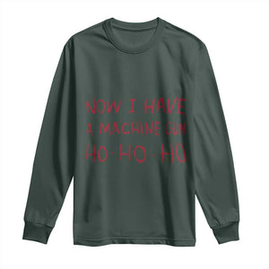 Now I Have A Machine Gun Long Sleeve Shirt Funny Xmas 90s Movie TS11 Dark Forest Green Print Your Wear