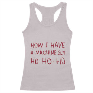 Now I Have A Machine Gun Racerback Tank Top Funny Xmas 90s Movie TS11 Ice Gray Print Your Wear