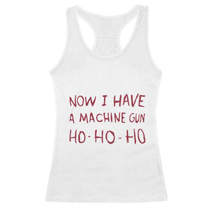 Now I Have A Machine Gun Racerback Tank Top Funny Xmas 90s Movie TS11 White Print Your Wear