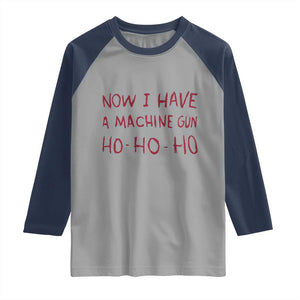 Now I Have A Machine Gun Raglan Shirt Funny Xmas 90s Movie TS11 Sport Gray Navy Print Your Wear
