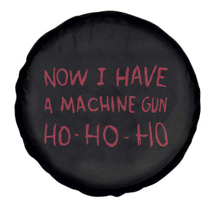 Now I Have A Machine Gun Spare Tire Cover Funny Xmas 90s Movie TS11 Print Your Wear
