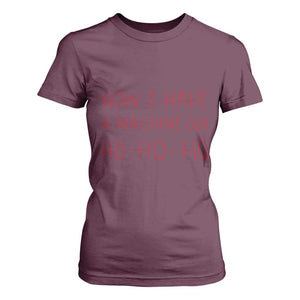 Now I Have A Machine Gun T Shirt For Women Funny Xmas 90s Movie TS11 Maroon Print Your Wear
