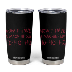 Now I Have A Machine Gun Tumbler Cup Funny Xmas 90s Movie TS11 Black Print Your Wear