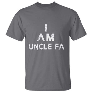 Funny I Am Uncle Fa T Shirt Political Satire Fight Fascism Protest TS11 Charcoal Print Your Wear