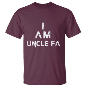 Funny I Am Uncle Fa T Shirt Political Satire Fight Fascism Protest TS11 Maroon Print Your Wear