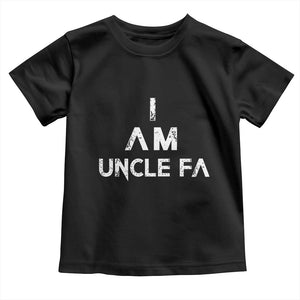 Funny I Am Uncle Fa Toddler T Shirt Political Satire Fight Fascism Protest TS11 Black Print Your Wear