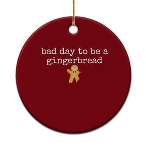 Funny Bad Day To Be A Gingerbread Christmas Ceramic Ornament Xmas Cookie Lover TS11 1pc Red Print Your Wear