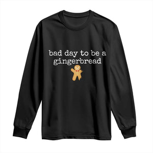Funny Bad Day To Be A Gingerbread Christmas Long Sleeve Shirt Xmas Cookie Lover TS11 Black Print Your Wear