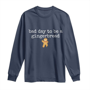 Funny Bad Day To Be A Gingerbread Christmas Long Sleeve Shirt Xmas Cookie Lover TS11 Navy Print Your Wear