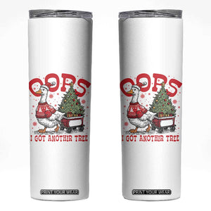 Funny Oops I Got Another Tree Funny Christmas Goose Skinny Tumbler TS11 White Print Your Wear