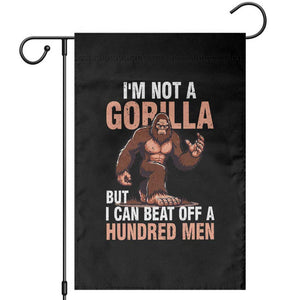 I'm Not A Gorilla But I Can't Beat Off A Hundred Men Garden Flag Funny Bigfoot Meme TS11 Black Print Your Wear