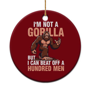 I'm Not A Gorilla But I Can't Beat Off A Hundred Men Ceramic Ornament Funny Bigfoot Meme TS11 1pc Red Print Your Wear