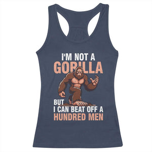 I'm Not A Gorilla But I Can't Beat Off A Hundred Men Racerback Tank Top Funny Bigfoot Meme TS11 Navy Print Your Wear