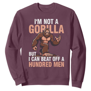I'm Not A Gorilla But I Can't Beat Off A Hundred Men Sweatshirt Funny Bigfoot Meme TS11 Maroon Print Your Wear