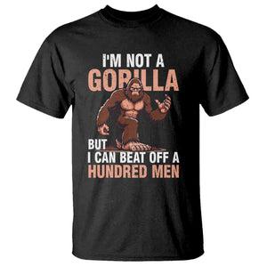 I'm Not A Gorilla But I Can't Beat Off A Hundred Men T Shirt Funny Bigfoot Meme TS11 Black Print Your Wear