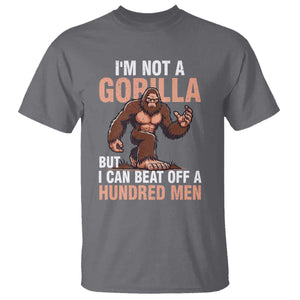 I'm Not A Gorilla But I Can't Beat Off A Hundred Men T Shirt Funny Bigfoot Meme TS11 Charcoal Print Your Wear