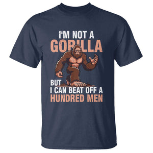 I'm Not A Gorilla But I Can't Beat Off A Hundred Men T Shirt Funny Bigfoot Meme TS11 Navy Print Your Wear