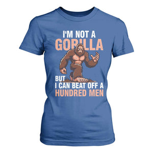 I'm Not A Gorilla But I Can't Beat Off A Hundred Men T Shirt For Women Funny Bigfoot Meme TS11 Royal Blue Print Your Wear