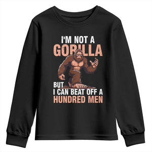 I'm Not A Gorilla But I Can't Beat Off A Hundred Men Youth Sweatshirt Funny Bigfoot Meme TS11 Black Print Your Wear