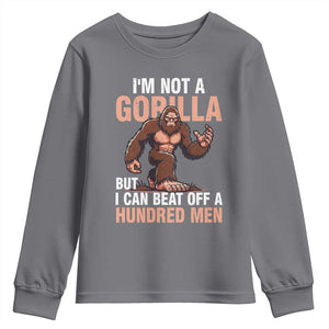 I'm Not A Gorilla But I Can't Beat Off A Hundred Men Youth Sweatshirt Funny Bigfoot Meme TS11 Charcoal Print Your Wear