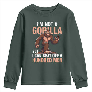 I'm Not A Gorilla But I Can't Beat Off A Hundred Men Youth Sweatshirt Funny Bigfoot Meme TS11 Dark Forest Green Print Your Wear