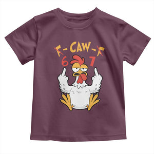 Funny F Caw F 67 Meme Toddler T Shirt Cartoon Chicken Six Seven Poultry Humor TS11 Maroon Print Your Wear