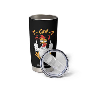 Funny F Caw F 67 Meme Tumbler Cup Cartoon Chicken Six Seven Poultry Humor TS11 Print Your Wear