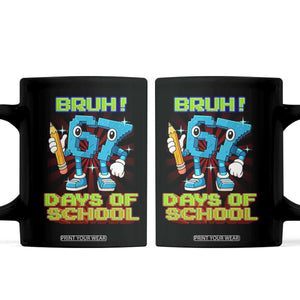 Funny Bruh 67 Days Of School Coffee Mug Six Seven Meme Pixel Game Gen Alpha TS11 Black Print Your Wear