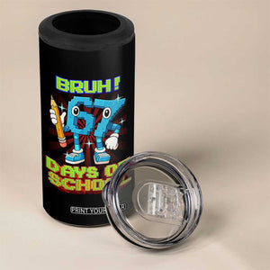 Funny Bruh 67 Days Of School 4 in 1 Can Cooler Tumbler Six Seven Meme Pixel Game Gen Alpha TS11 Print Your Wear
