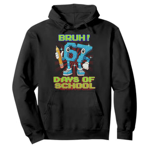 Funny Bruh 67 Days Of School Hoodie Six Seven Meme Pixel Game Gen Alpha - Print Your Wear