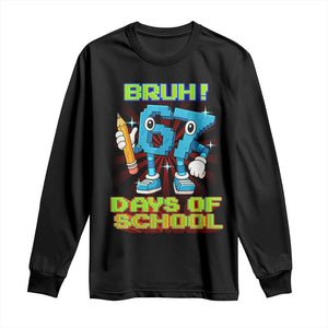 Funny Bruh 67 Days Of School Long Sleeve Shirt Six Seven Meme Pixel Game Gen Alpha TS11 Black Print Your Wear